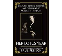Her Lotus Year: China, The Roaring Twenties and the Making of Wallis Simpson