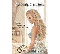 Her Masks & His Truth: Courage, Redemption, Determination