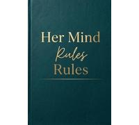 Her Mind, Her Rules: A Mindset Journal for Confidence, Focus, and Unshakable Self-Belief