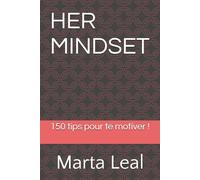 HER MINDSET: 150 tips pour te motiver ! (Revenir à Moi aujourd'hui)
