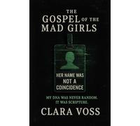 Her Name Was Not a Coincidence (The Gospel of the Mad Girls)