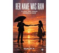 Her Name Was Rain: A Love That Could Drown or Save