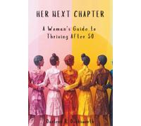 HER NEXT CHAPTER: A Woman's Guide to Thriving After 50
