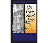 Her Own Sweet Voice: A Short Play About Slavery and Freedom