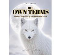 HER OWN TERMS: How to Stop Living Someone Else’s Life (Singular Together)