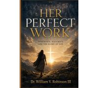 HER PERFECT WORK: Endurance, Maturity, and the Glory of God (Identity & Transformation)