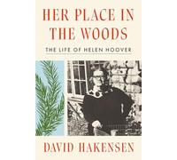 Her Place in the Woods: The Life of Helen Hoover