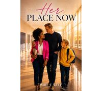 Her Place Now: BWWM Interracial Single Father Parent Second Chance Romance (Ready-Made Hearts (Single parents. Second chances))
