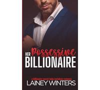 Her Possessive Billionaire: A Secret Baby Billionaire Romance (Jaded Billionaires of Willow Ridge)