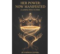 Her Power, Now Manifested: Claiming What Is Hers