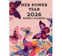 HER POWER YEAR 2026 Weekly Planner: A 12 Months Motivational Goal Planning Journal for Women Ready to Focus, Flourish & Fearlessly Chase Their Dreams