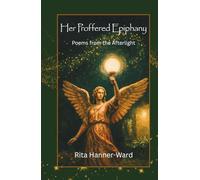 Her Proffered Epiphany: Poems from the Afterlight (Her Poetic Awakening)