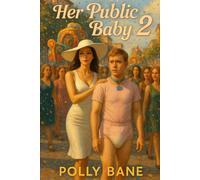 Her Public Baby 2: Cabin & Collars A DDLG ABDL Summer Festival Romance: When Serena takes her little boy to a secluded summer cabin, the leash doesn’t come off.
