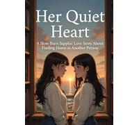 Her Quiet Heart: Her Quiet Heart A Slow-Burn Sapphic Love Story About Finding Home in Another Person