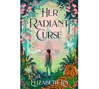 Her radiant curse: an enchanting fantasy, set in the same world as Six Crimson Cranes (Six crimson cranes, 0.5)