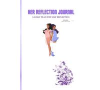 Her Reflection and Affirmations Journal: A Daily Plan For Self Reflection