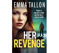 Her Revenge: An absolutely gripping and gritty crime thriller about betrayal, revenge and family secrets