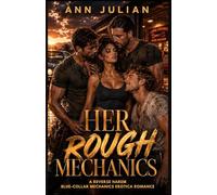 HER ROUGH MECHANICS: A Reverse Harem Blue-Collar Mechanics Erotica Romance (Men at Work After Dark)