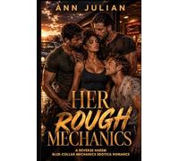 HER ROUGH MECHANICS: A Reverse Harem Blue-Collar Mechanics Erotica Romance (Men at Work After Dark)