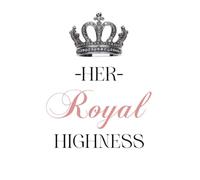 Her Royal Highness Journal: A Luxury Notebook for Elegant, Ambitious, and Confident Women: Royal-Themed Notebook Your Inner Queen