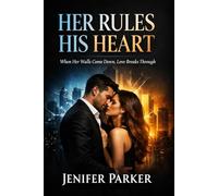 HER RULES HIS HEART: When Her Walls Come Down, Love Breaks Through