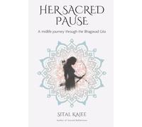 Her Sacred Pause: A midlife woman's journey through the Bhagavad Gita