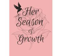 Her Season Of Growth: Self-Love Journal for Women| Prompts and Practices for Your Journey to Self-Worth, Self-Care, and Self-Acceptance| 8.5x 11...160 pages| perfect for gifts