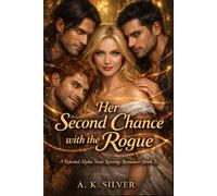 Her Second Chance With The Rogue: A Rejected Alpha Mate Revenge Romance (Book 2) (Shattered Bonds: Fate’s Second Chance)