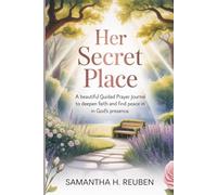 Her Secret Place: A Beautiful Guided Prayer Journal to Deepen Faith and Find Peace in God’s Presence
