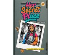 Her Secret Place: Overcoming Anxiety and Finding Your Voice in Middle School (Peculiar People)