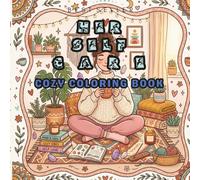 Her Self Care: Cute and Cozy Coloring Book