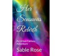 Her Sensuous Rebirth: An Urban Fantasy Adventure (Angels Among Us: A Fallen Angels Paranormal Romance Series)