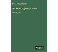 Her Serene Highness; A Novel: in large print