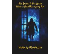 Her Shadow In Our Hearts: Volume 2: Dead Man's Living Past