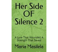 Her Side OF Silence 2: A Love That Wounded, A Strength That Saved (The Silence Series)