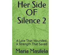 Her Side OF Silence 2: A Love That Wounded, A Strength That Saved (The Silence Series)