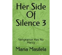 Her Side Of Silence 3: Vengeance Has No Mercy (The Silence Series)