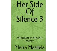Her Side Of Silence 3: Vengeance Has No Mercy (The Silence Series)
