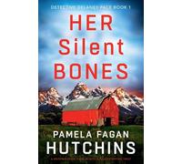 Her Silent Bones: A gripping crime thriller with a heart-stopping twist: 1 (Detective Delaney Pace)