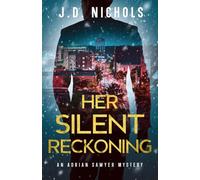 Her Silent Reckoning: An Adrian Sawyer Mystery (The Detective Adrian Sawyer Mysteries)
