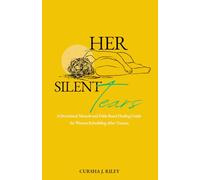 Her Silent Tears: A Devotional Memoir and Faith-Based Healing Guide for Women Rebuilding After Trauma