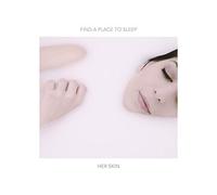 Her Skin - Find a Place to Sleep