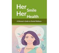 Her Smile, Her Health: A Woman’s Guide to Dental Wellness
