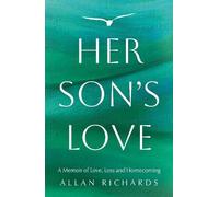Her Son’s Love: A Memoir of Love, Loss and Homecoming