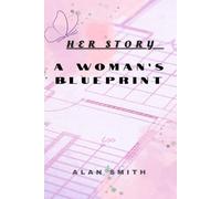 Her Story: A Woman’s Blueprint