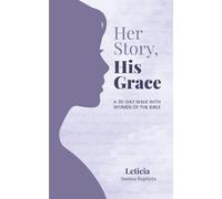 Her Story, His Grace: A 30-Day Walk with Women of the Bible
