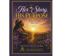 Her Story, His Purpose: Women of the Bible and What They Teach Women Today