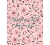 Her Story Is Still Being Written: Inspirational Journal for Women | 110 Pages Cream Lined Notebook with Floral Cover | Motivational Writing Journal ... Reflection, Gratitude, and Daily Planning
