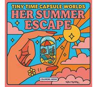 Her Summer Escape: Adult Coloring Book for Women | Relaxing Summer Scenes for Stress Relief and Mindfulness (Tiny Time Capsule Worlds)