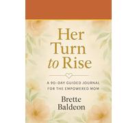 Her Turn to Rise: 90 days of growing in Faith, Strength, and Self- Worth